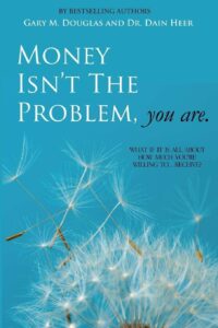 Money Isn't the Problem, You Are By Gary M Douglas