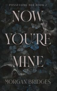 Now You're Mine By Morgan Bridges