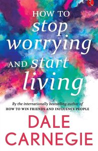 How-to-Stop-Worrying-and-Start-Living.jpg